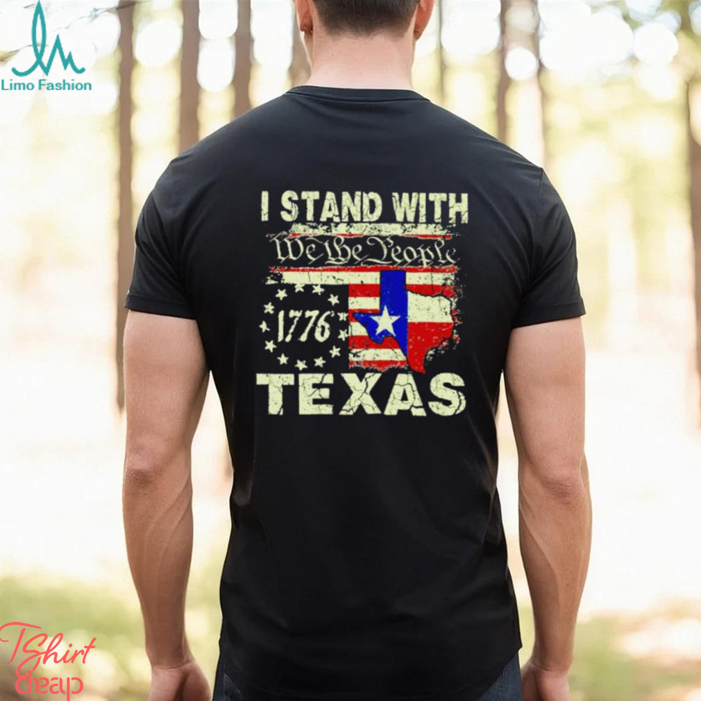 I stand with we the people Texas 1776 shirt I stand with we the people Texas 1776 shirt