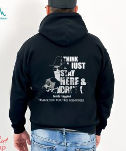I think I’ll just stay here and drink Merle Haggard thank you for the memories shirt