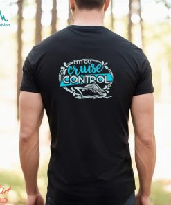 IM On Cruise Control Shirt
