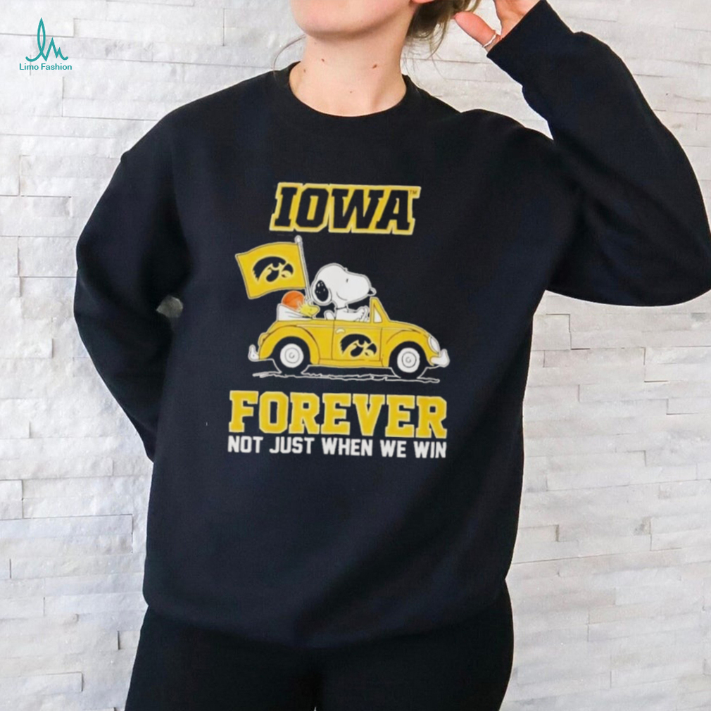 IOWA Forever Not Just When We Win 2024 Shirt IOWA Forever Not Just When We Win 2024 Shirt