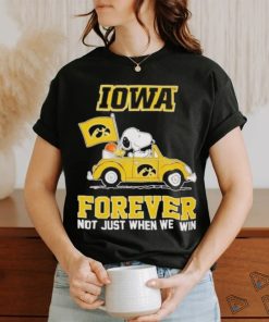 IOWA Forever Not Just When We Win Shirt
