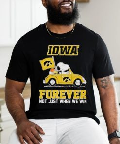 IOWA Forever Not Just When We Win Shirt