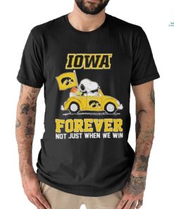 IOWA Forever Not Just When We Win Shirt