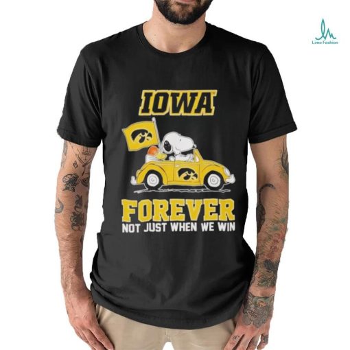 IOWA Forever Not Just When We Win Shirt