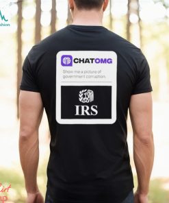 IRS Chatomg show me a picture of government corruption shirt