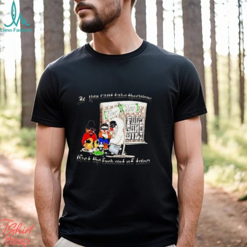 If you can’t take the clowns bet the fuck out of town art t shirt