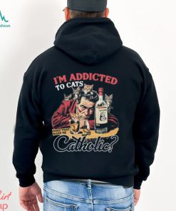 I'm Addicted To Cats Does That Make Me Catholic Black Shirt