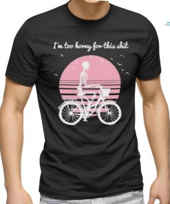 I’m Too Horny For This Shit Cycling Skeleton shirt
