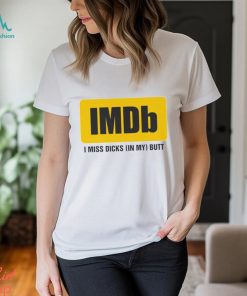 Imdb I Miss Dicks In My Butt Shirt