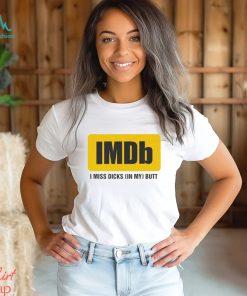 Imdb I Miss Dicks In My Butt Shirt