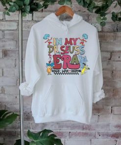In My Dr Seuss Era Teach Love Inspire shirt, hoodie, sweater, long sleeve and tank top In My Dr Seuss Era Teach Love Inspire shirt