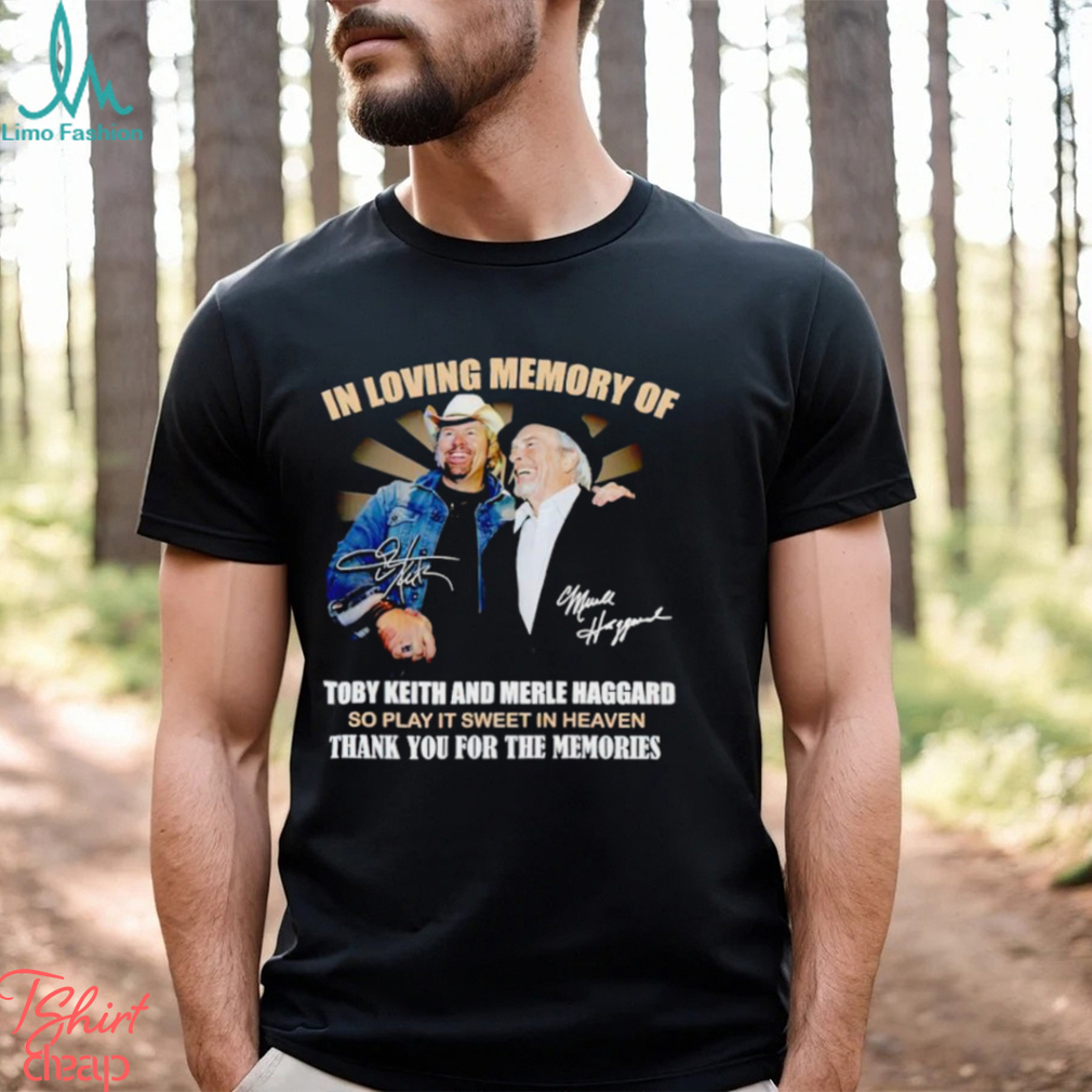 In loving memory of Toby Keith and Merle Haggard thank you for the memories shirt In loving memory of Toby Keith and Merle Haggard thank you for the memories shirt