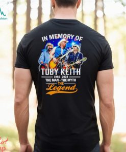 In memory of Toby Keith 1961 2024 the man the myth the legend shirt