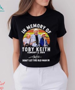 In memory of Toby Keith don’t let the old man in vintage shirt