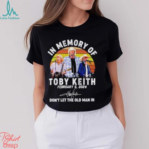 In memory of Toby Keith don’t let the old man in vintage shirt