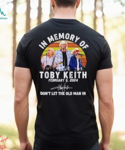 In memory of Toby Keith don’t let the old man in vintage shirt