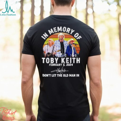 In memory of Toby Keith don’t let the old man in vintage shirt