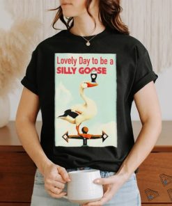Irish Lovely Day To Be A Silly Goose shirt