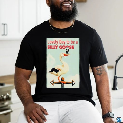 Irish Lovely Day To Be A Silly Goose shirt