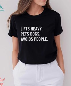 Ironpanda Fitness Lifts Heavy Pets Dogs Avoids People Shirt