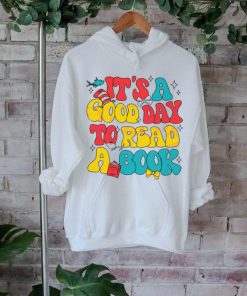 Its A Good Day To Read A Book shirt