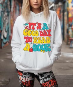 Its A Good Day To Read A Book shirt