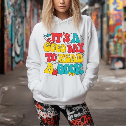 Its A Good Day To Read A Book shirt