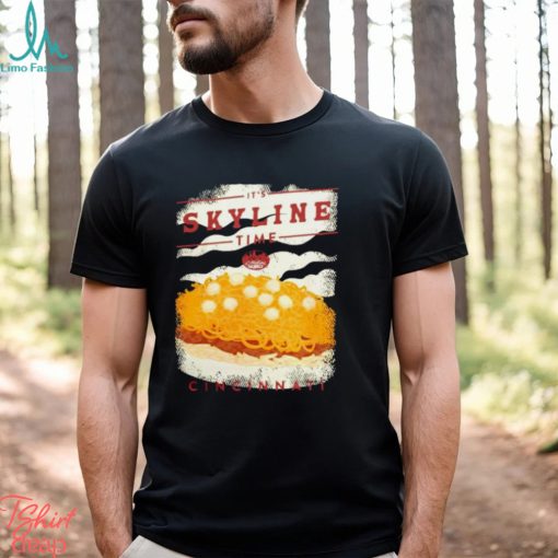 It’s Skyline time Cincinnati t shirt