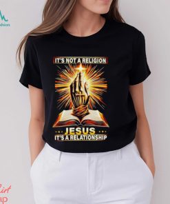 It’s not a religion Jesus it’s a relationship shirt, hoodie, sweater, long sleeve and tank top It’s not a religion Jesus it’s a relationship shirt