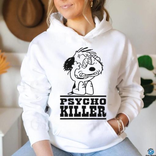 Itsagreatdaytobeawarrior Psycho Killer I Hate People When They’re Not Polite Shirt