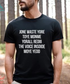 Jone Waste Yore Toye Monme Yorall Red The Voice Insoide Moye Yedd Shirt