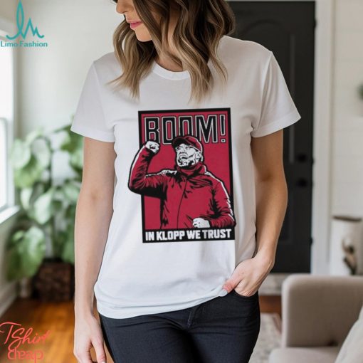 Jurgen Klopp We Trust BOOM! Shirt