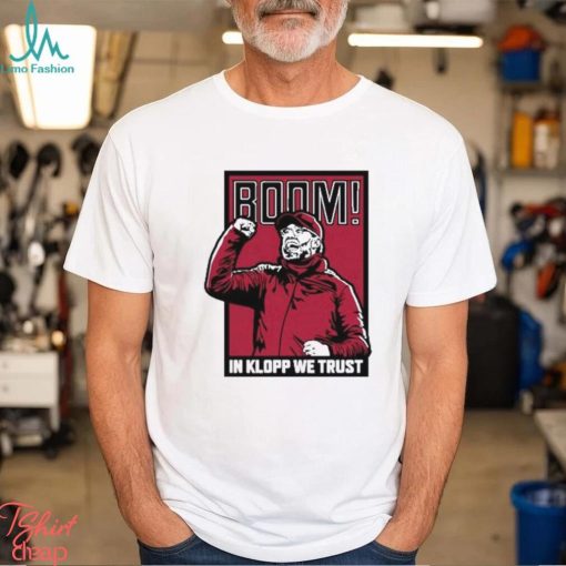 Jurgen Klopp We Trust BOOM! Shirt