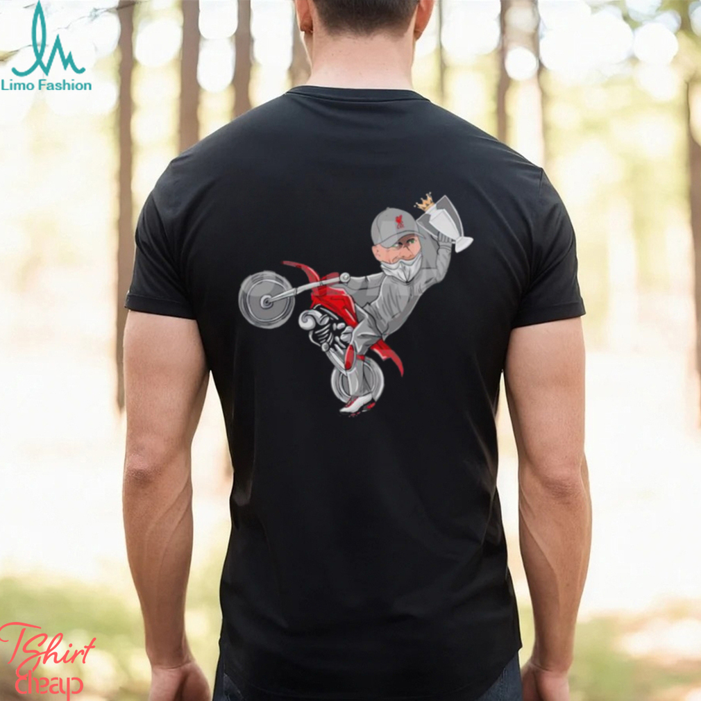 Jurgen Klopp riding motorcycle Nickin’ your trophies shirt Jurgen Klopp riding motorcycle Nickin’ your trophies shirt