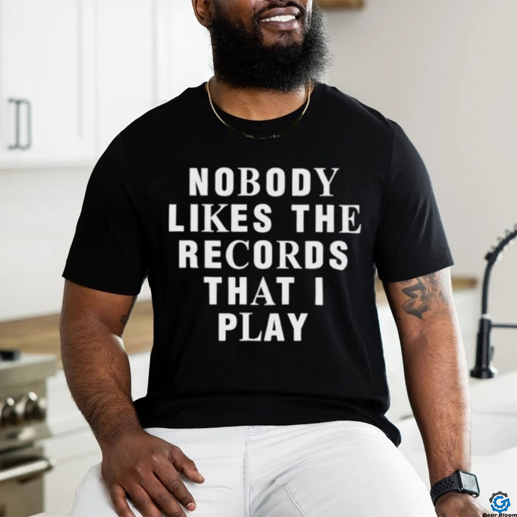 Justin Bieber Nobody Likes The Records That I Play shirt Justin Bieber Nobody Likes The Records That I Play shirt