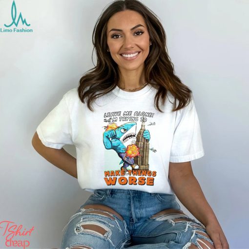 Justin’s Leave Me Alone I’m Trying To Make Things Worse shirt