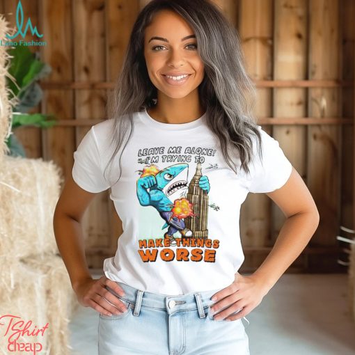 Justin’s Leave Me Alone I’m Trying To Make Things Worse shirt