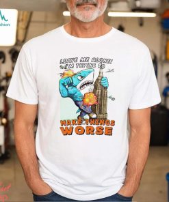 Justin’s Leave Me Alone I’m Trying To Make Things Worse shirt
