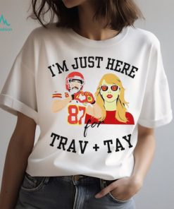 Kansas City Chiefs I’m just here for Travis Kelce and Taylor shirt