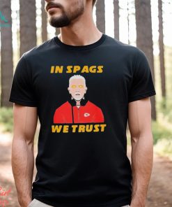 Kansas City Chiefs In Spags we trust Shirt