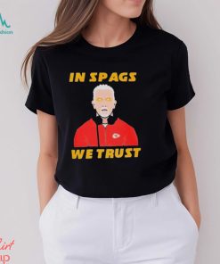 Kansas City Chiefs In Spags we trust Shirt