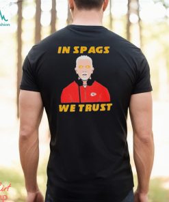 Kansas City Chiefs In Spags we trust Shirt