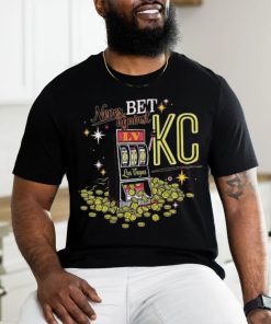 Kansas City Chiefs Never Bet Against Super Bowl LVIII Las Vegas Shirt