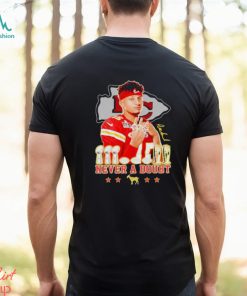 Kansas City Chiefs Patrick Mahomes never a doubt signature shirt