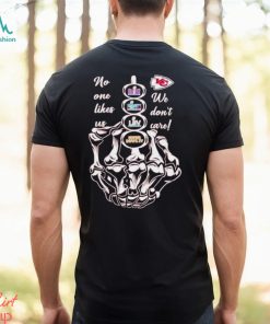 Kansas City Chiefs no one likes us we don’t care shirt