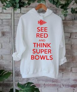 Kansas City Chiefs see red and think Super Bowls 2024 shirt