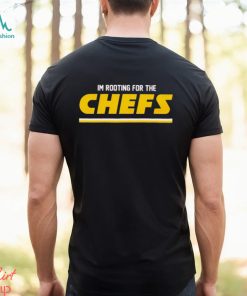 Kansas City I’m rooting for the Chefs shirt