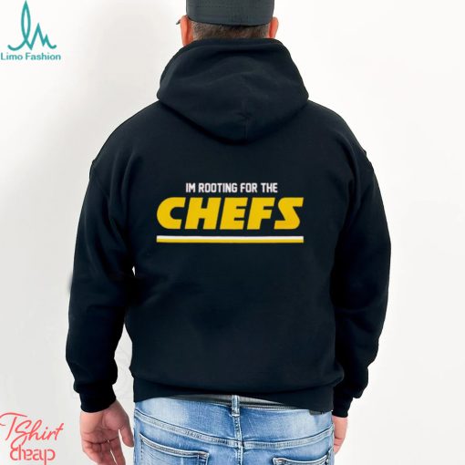 Kansas City I’m rooting for the Chefs shirt
