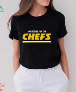 Kansas City I’m rooting for the Chefs shirt