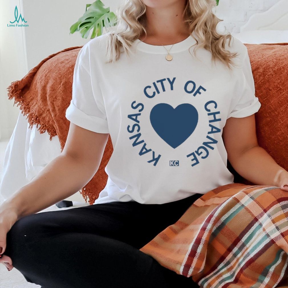 Kansas City Of Change T shirt Kansas City Of Change T shirt